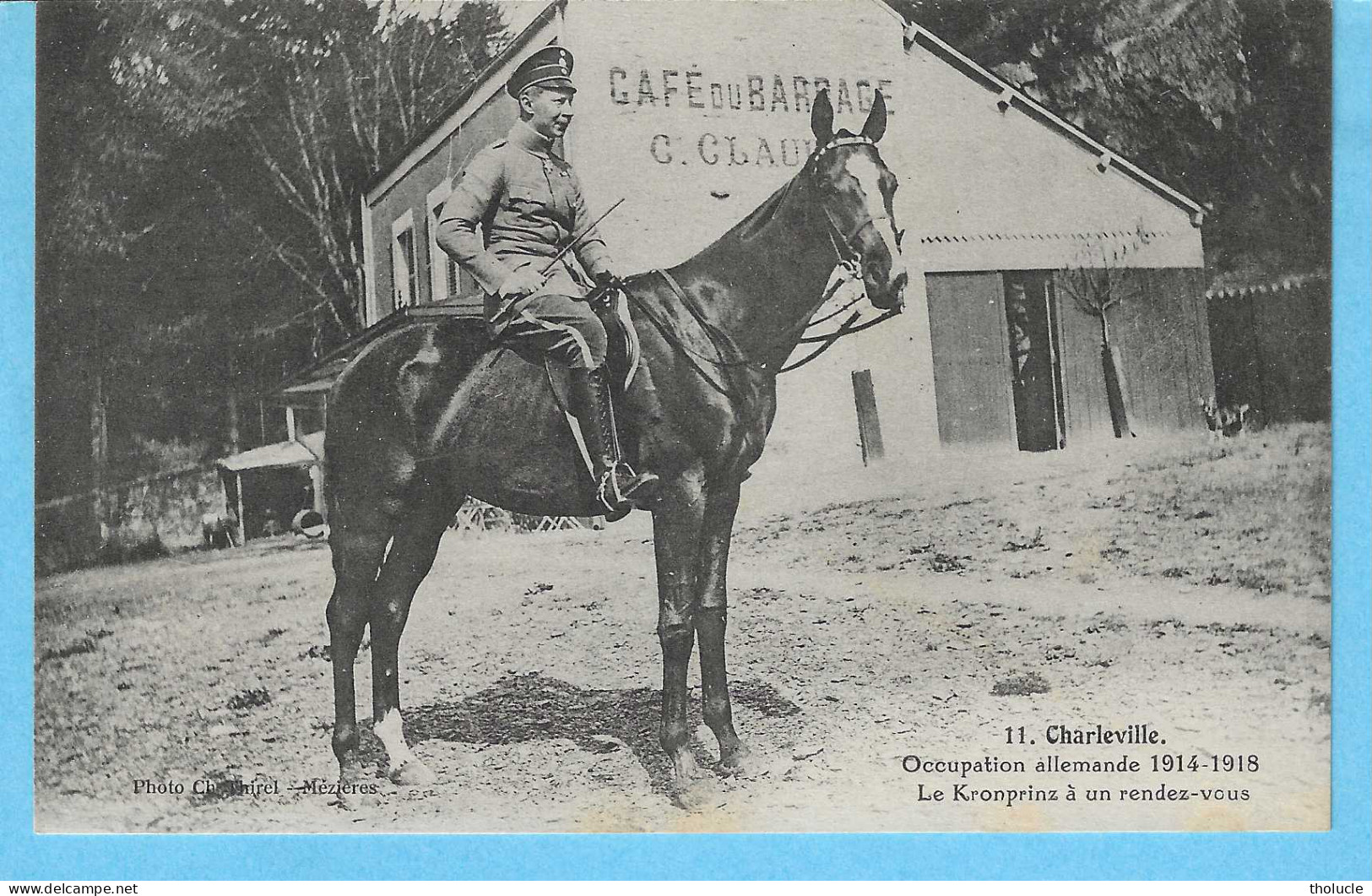 Guerre 1914-1918-Charleville-08-Le KRONPRINZ(fils Du Kaiser)à Un Rendez-vous Au "Café Du Barrage-Sous Les Roches"-Cheval - WO1