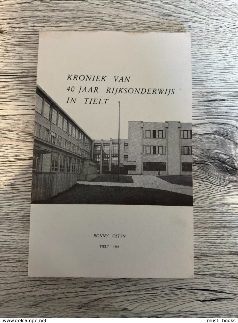 (TIELT) Kroniek Van 40 Jaar Rijksonderwijs In Tielt. - Histoire