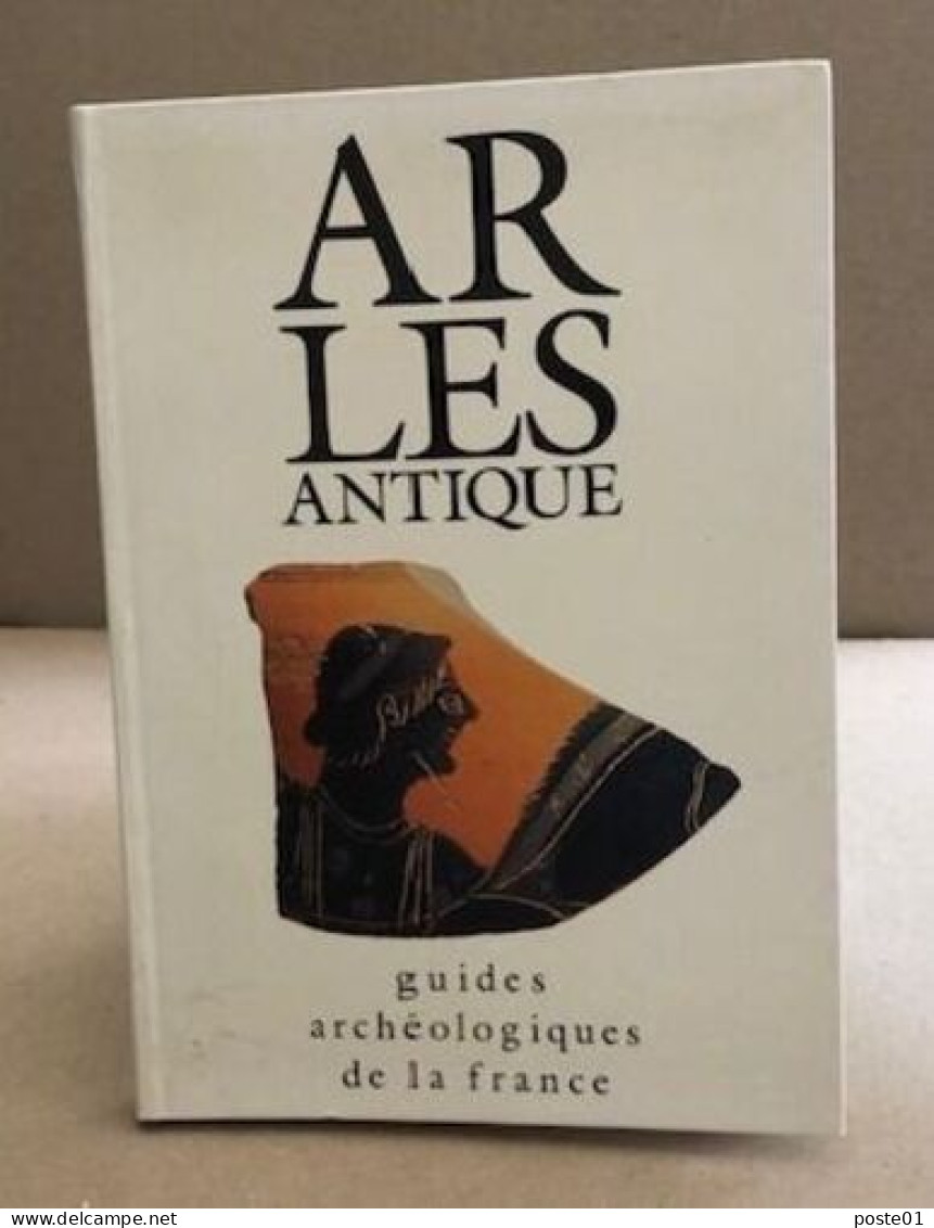 ARLES ANTIQUE. Monuments Et Sites - Archeologie