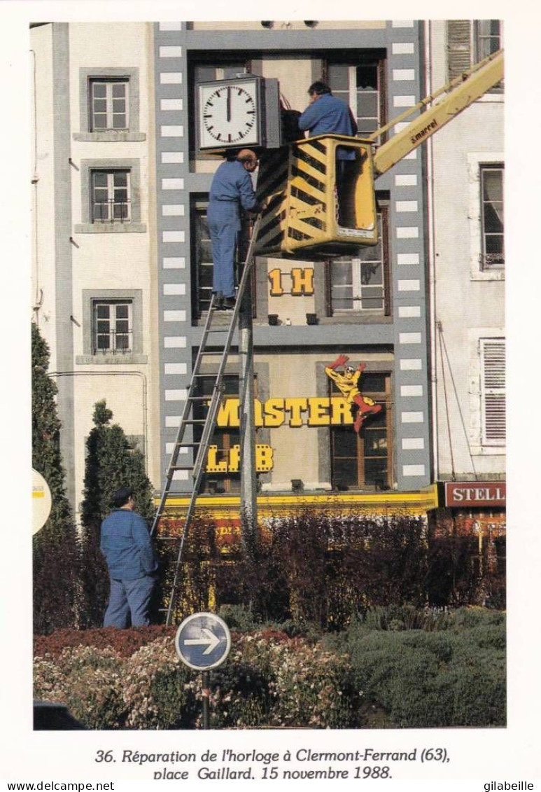 63 - Puy De Dome - CLERMONT FERRAND - Reparation De L Horloge Place Gaillard - 15 Novembre 1988 - Tirage 500 Ex - Clermont Ferrand