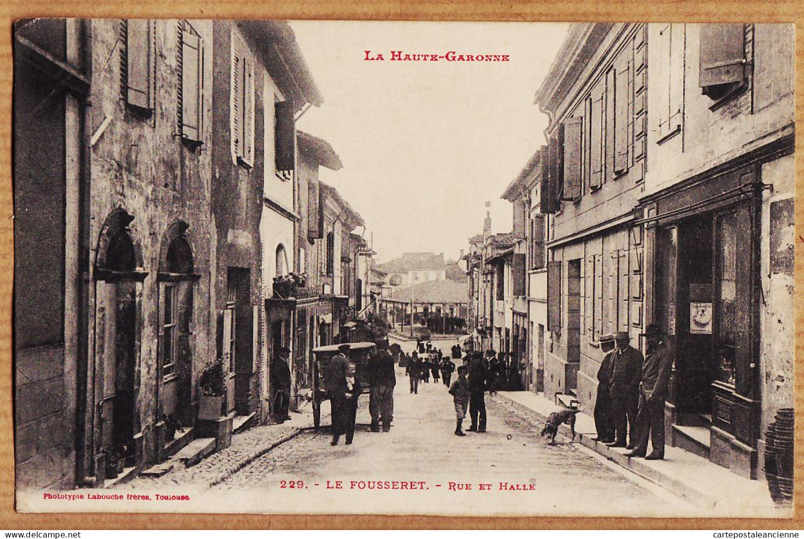 17276 / ⭐ LE FOUSSERET (31) Rue Et Halle Animation Villageoise 1906 à VENARD Rue Delcassé Foix LABOUCHE 229 - Autres & Non Classés