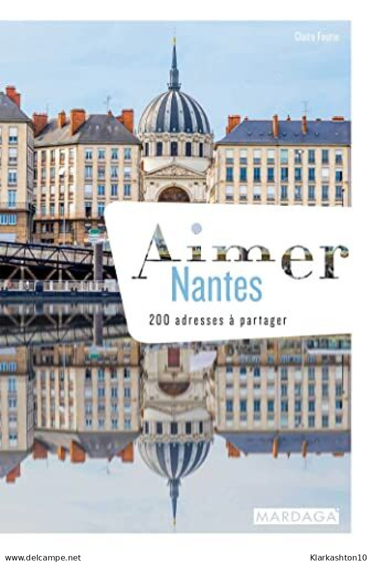 Aimer Nantes: 200 Adresses à Partager - Autres & Non Classés