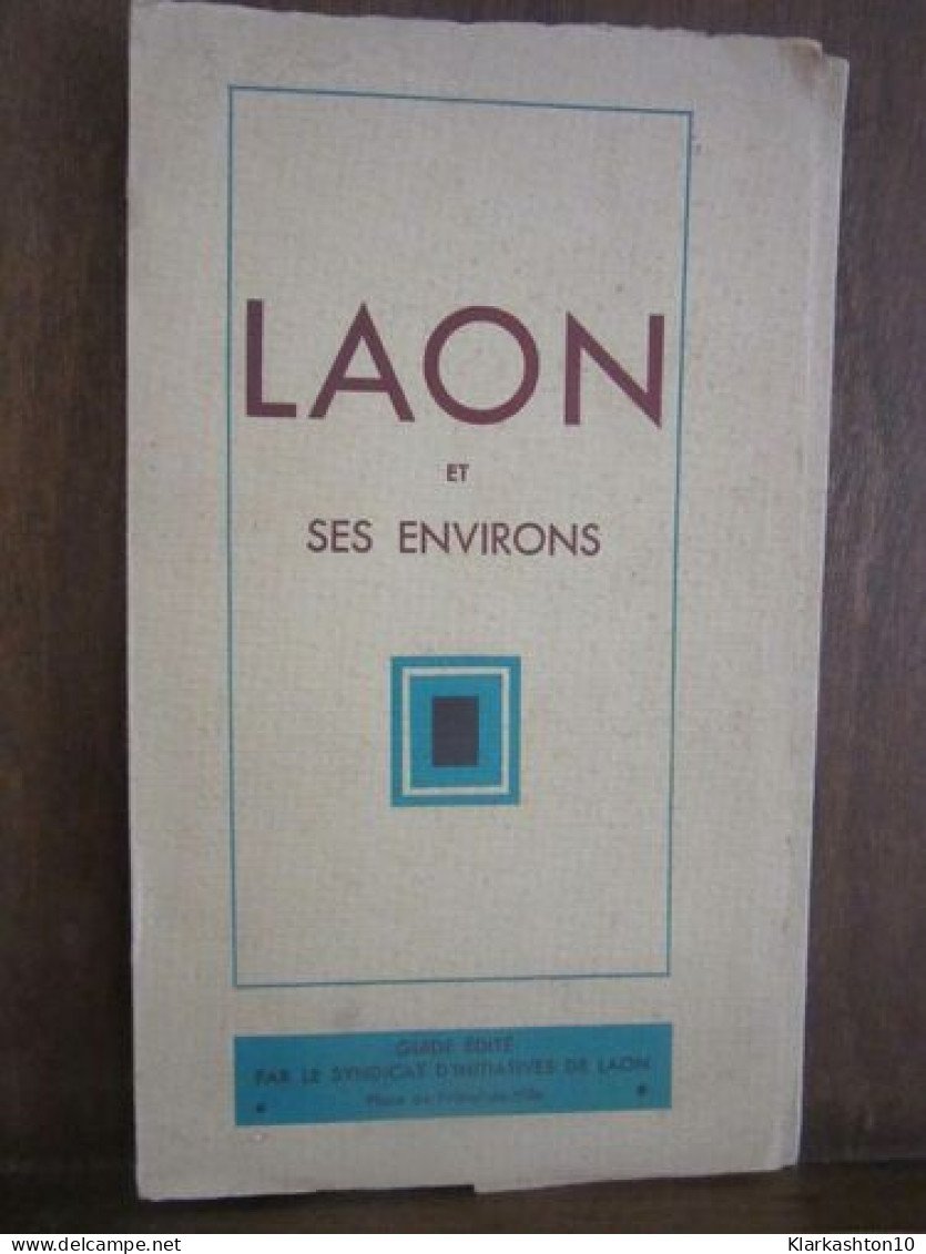 Laon Et Ses EnvironsGuide édité Par Le Syndicat D'initiatives De Laon - Autres & Non Classés