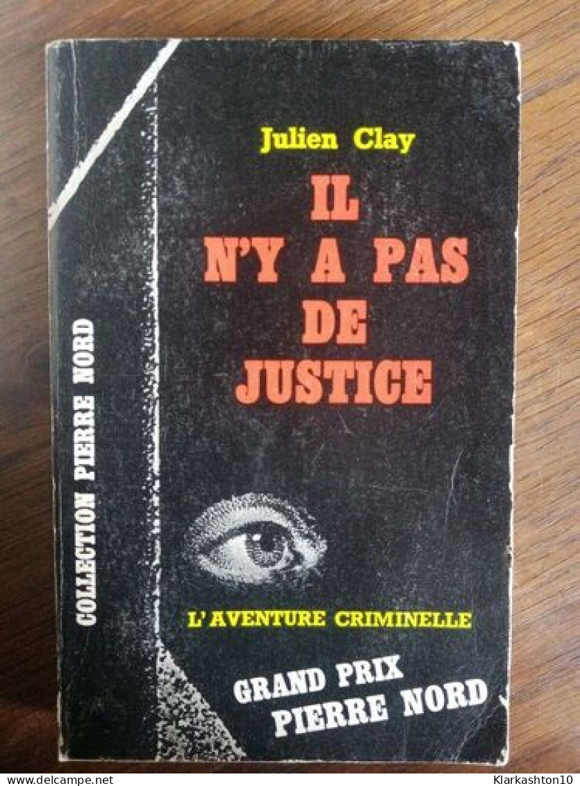 Julien Clay Il N'y A Pas De Justice - Autres & Non Classés
