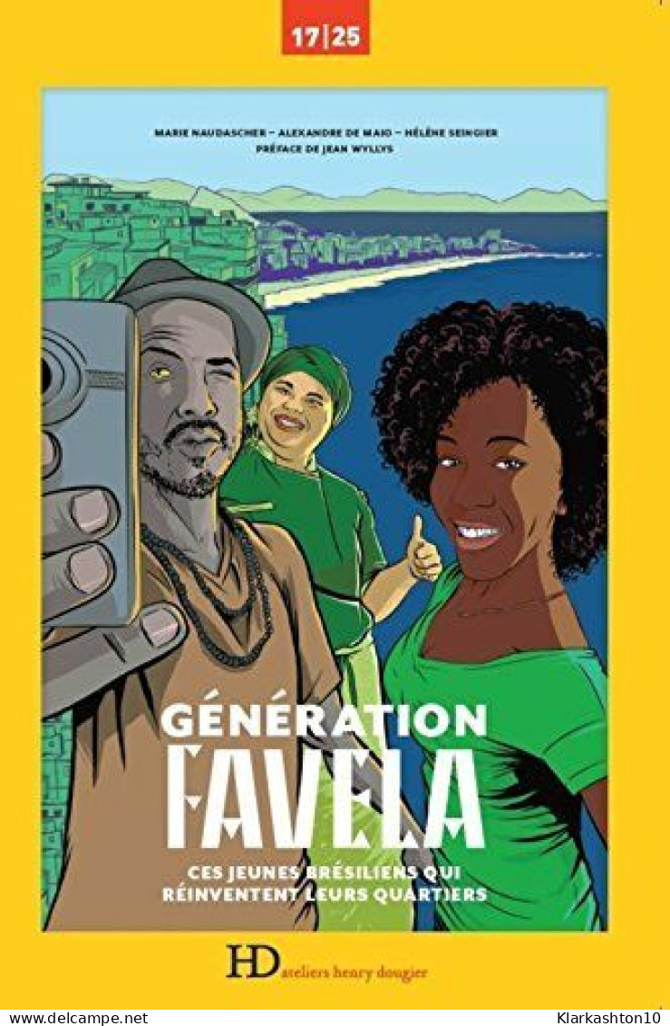 Génération Favela - Ces Jeunes Brésiliens Qui Réinventent Leurs Quartiers - Autres & Non Classés