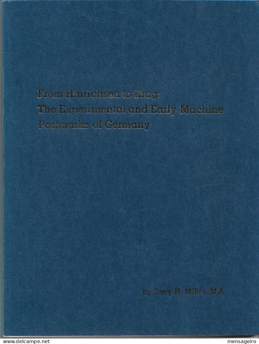 (LIV) FROM HINRISCHEN TO KRAG : THE EXPERIMENTAL AND EARLY MACHINE POSTMARKS OF GERMANY – JERRY H. MILLER - 1993 - Oblitérations