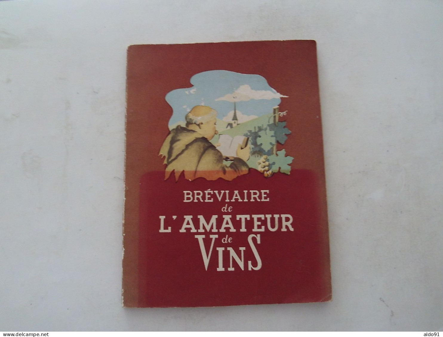 (Gastronomie - Œnologie...) -  Bréviaire De L'Amateur De Vins  (1951 - Hors Commerce)............voir Scans - Gastronomie