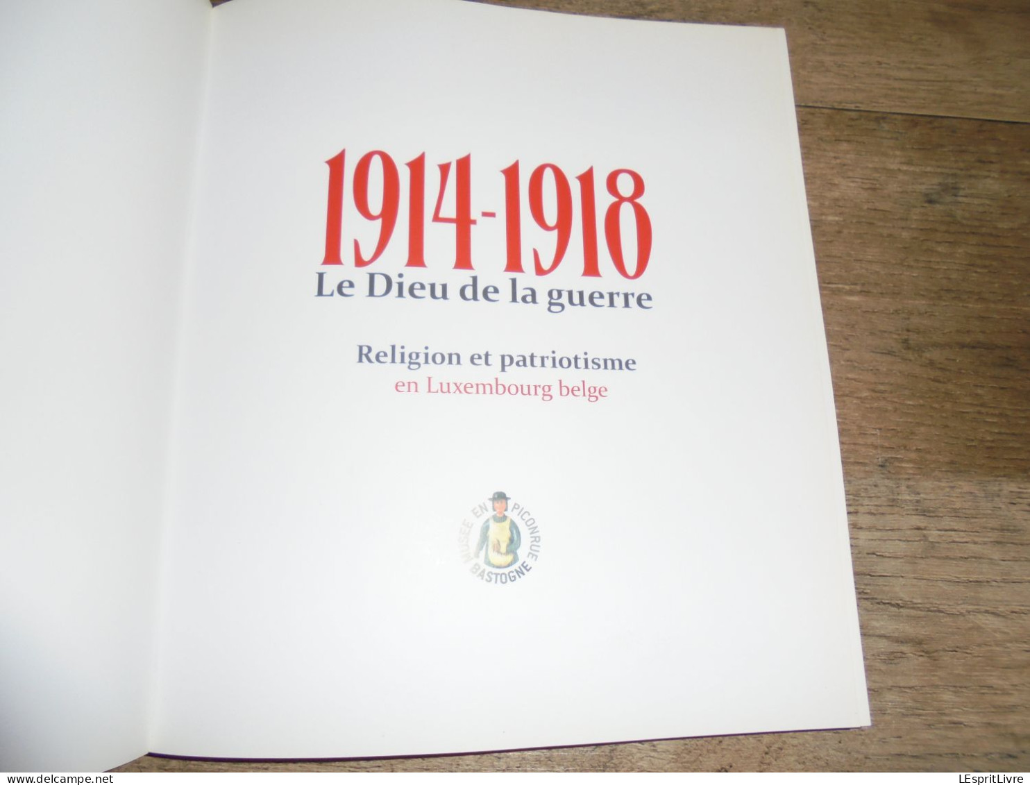 1914 1918 LE DIEU DE LA GUERRE Régionalisme Guerre 14 18 Ardenne Luxembourg Gaume Ethe Jamoigne Clergé Religion Prêtres - Guerra 1914-18