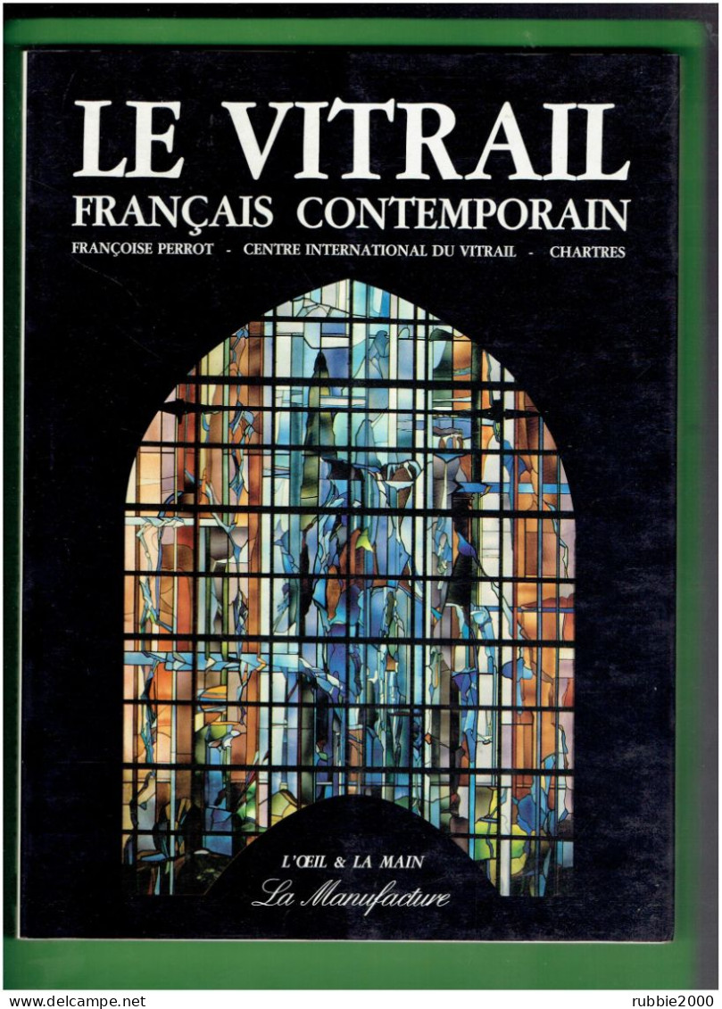 LE VITRAIL FRANCAIS CONTEMPORAIN 1984 FRANCOISE PERROT CENTRE INTERNATIONAL DU VITRAIL CHARTRES LA MANUFACTURE - Arte