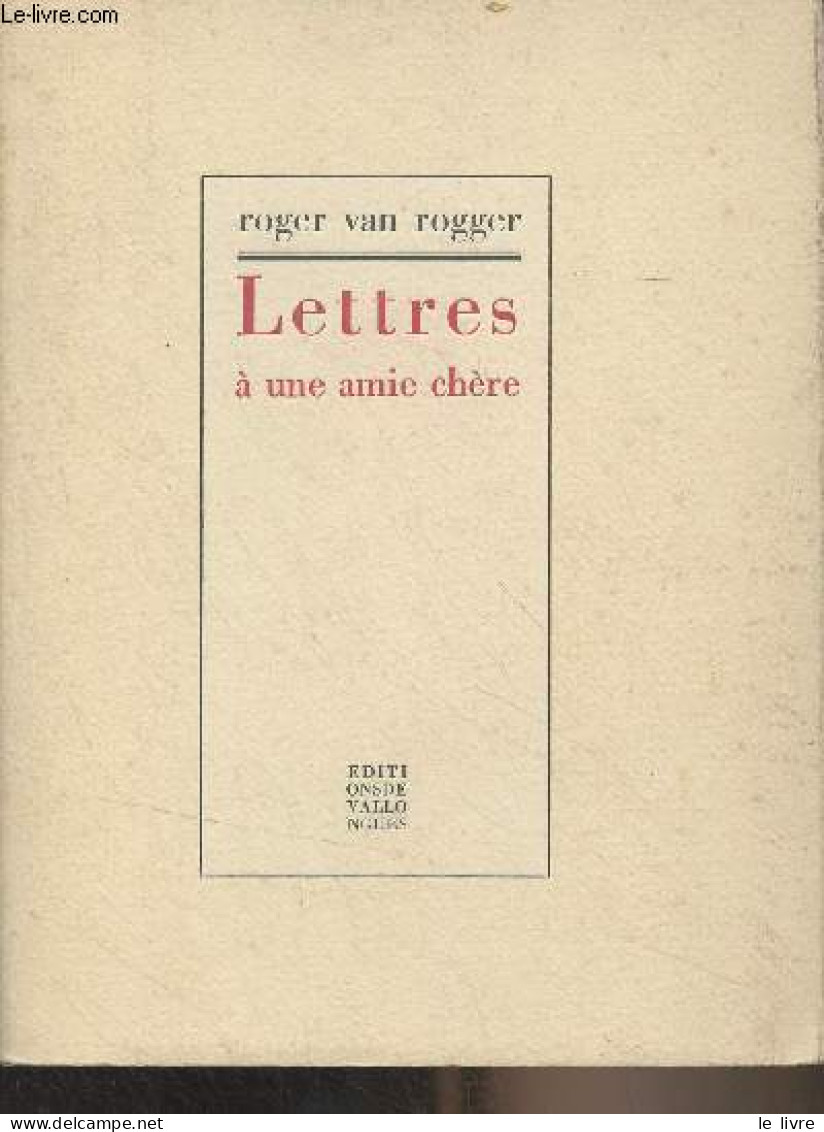 Lettres à Une Amie Chère - Van Rogger Roger - 1991 - Autres & Non Classés