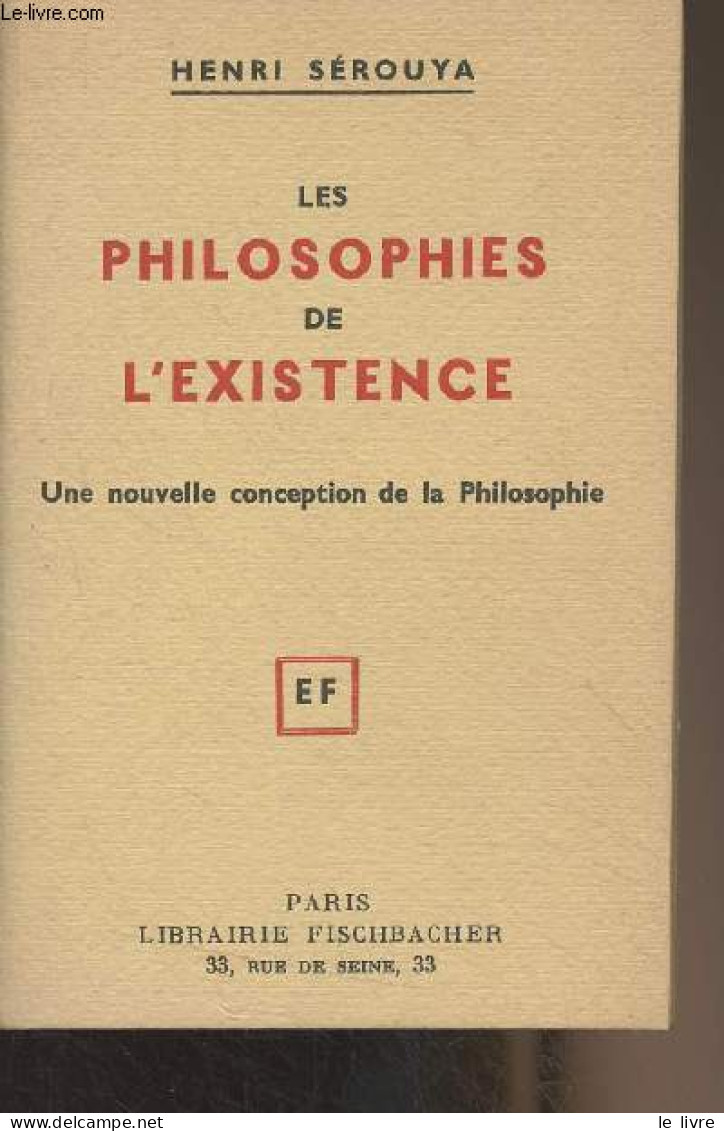 Les Philosophies De L'existence - Une Nouvelle Conception De La Philosophie - Sérouya Henri - 0 - Psychologie & Philosophie