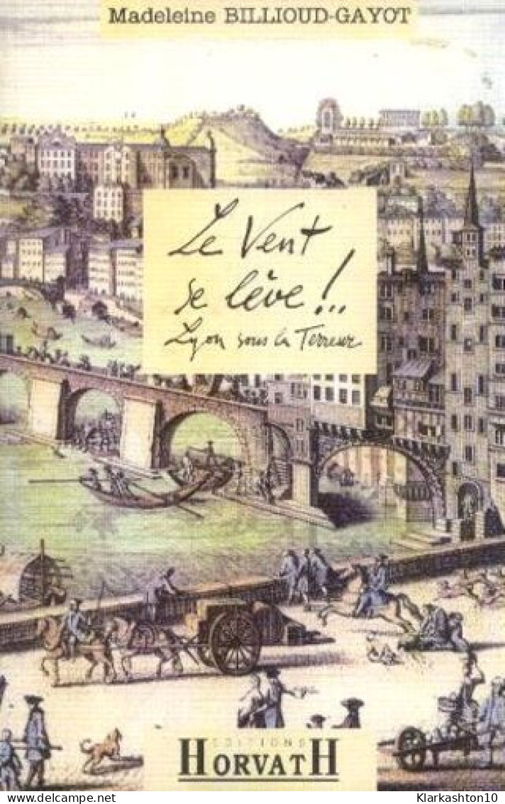 Le Vent Se Leve Lyon Sous La Terreur - Autres & Non Classés