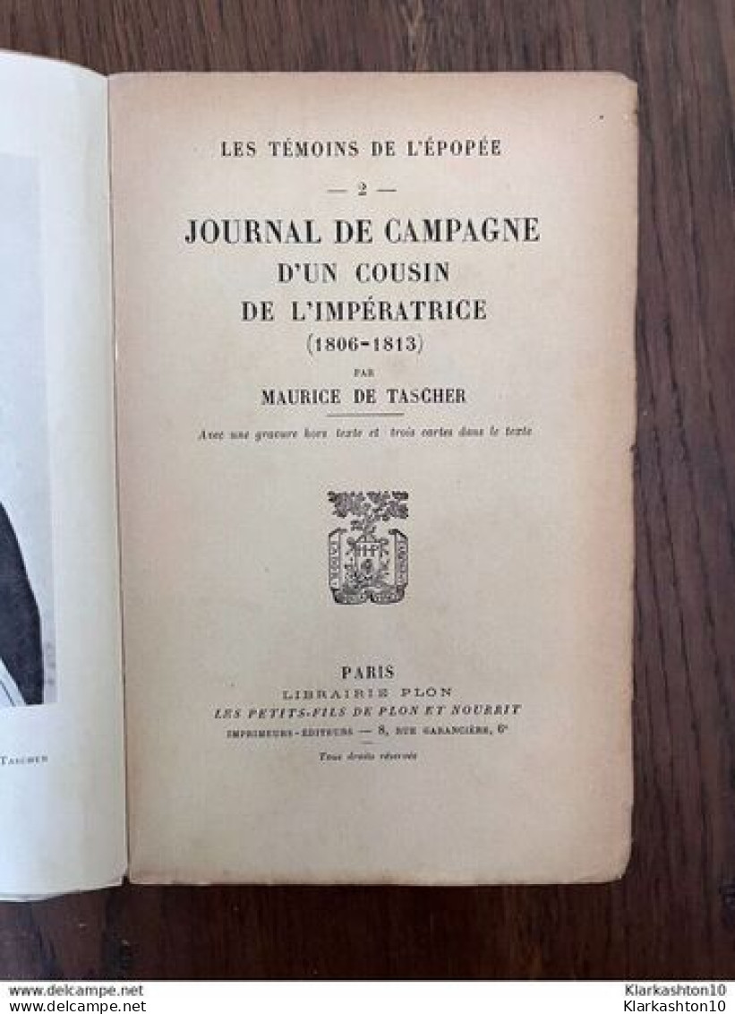 Maurice De Tascher Jornal De Campagne D'un Cousin De L'impératrice 1806 1813 - Sonstige & Ohne Zuordnung