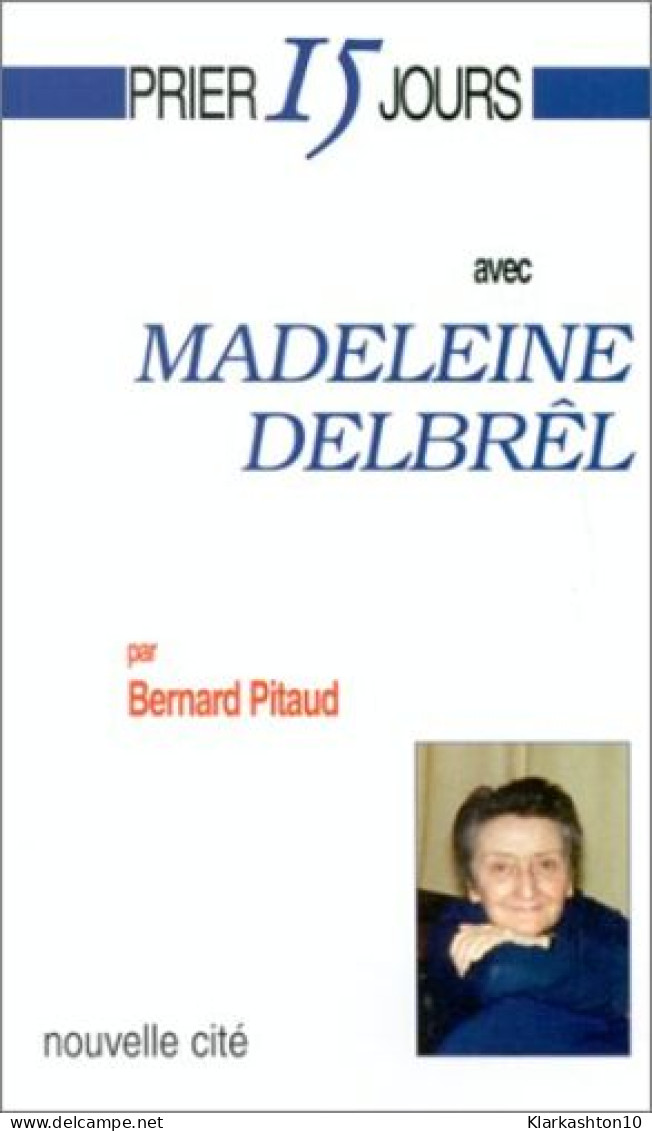Prier 15 Jours Avec Madeleine Delbrel - Autres & Non Classés