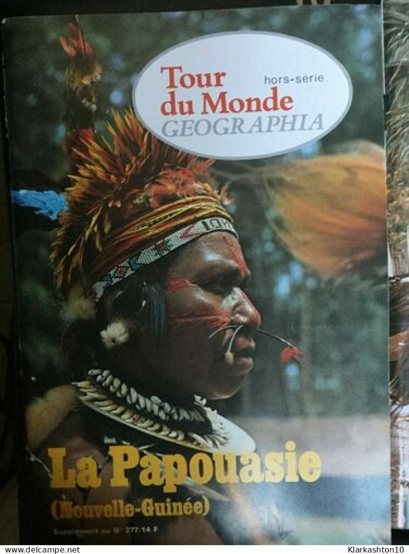 Tour Du Monde Geographia N 277 La Papouasie - Autres & Non Classés