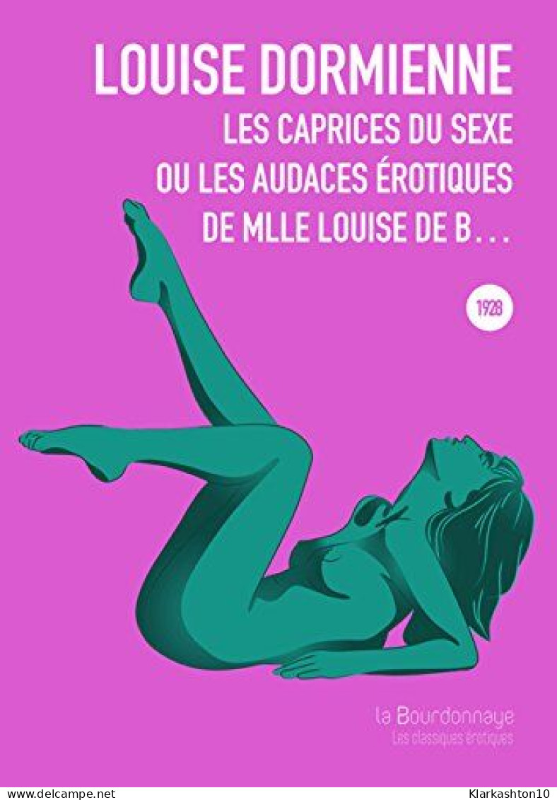 Les Caprices Du Sexe Ou Les Audaces érotiques De Mlle Louise De B - Autres & Non Classés