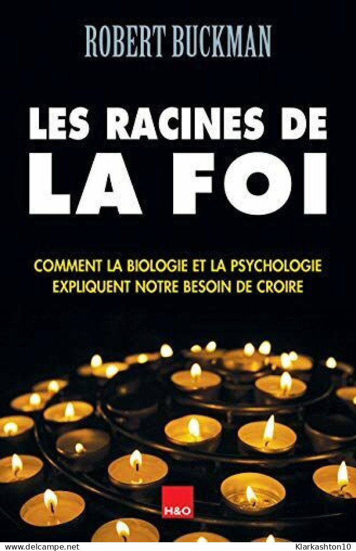 Les Racines De La Foi : Comment La Biologie Et La Psychologie Expliquent Notre Besoin De Croire - Autres & Non Classés