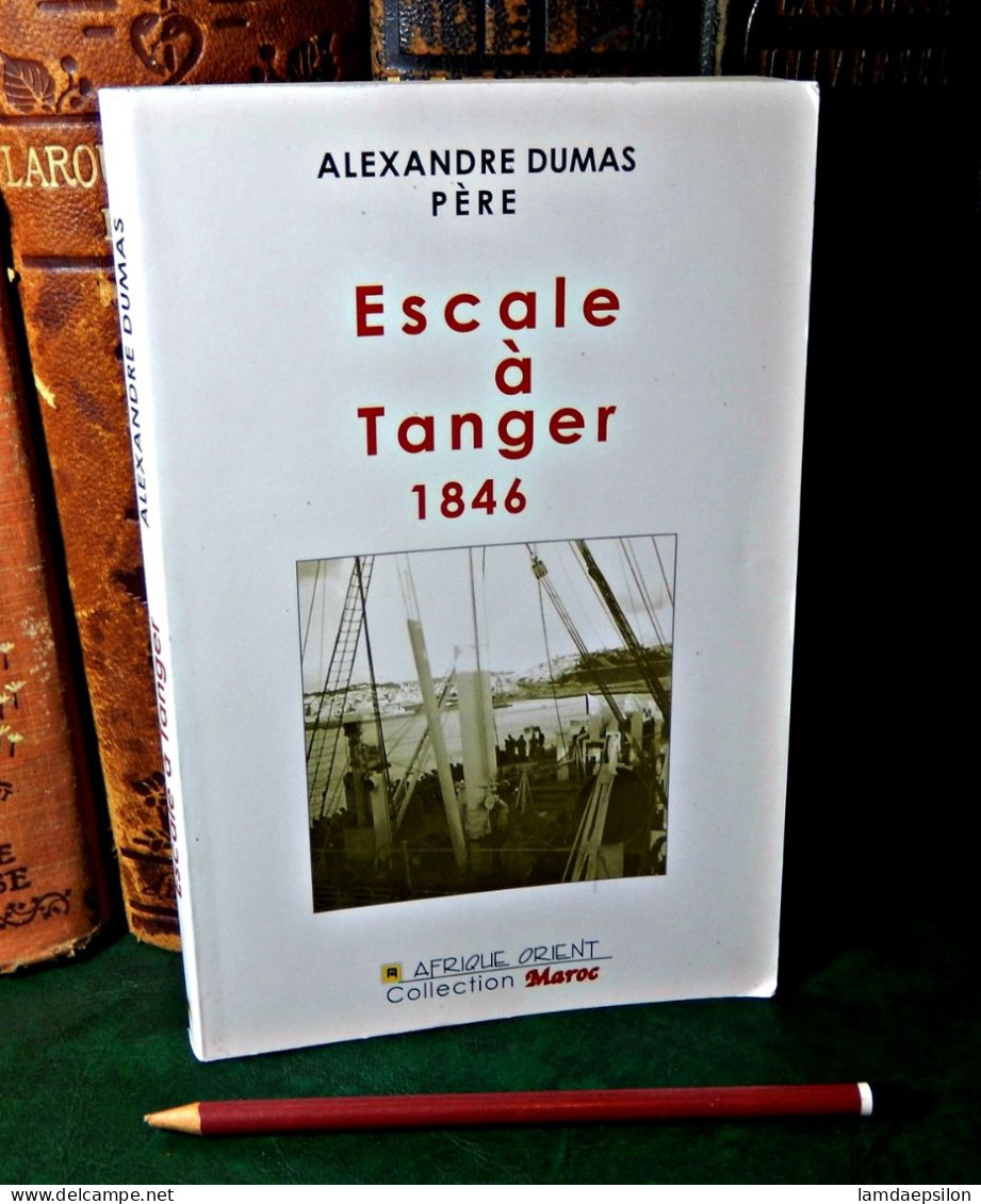 ESCALE A TANGER 1846...ALEXANDRE DUMAS PERE - Non Classés