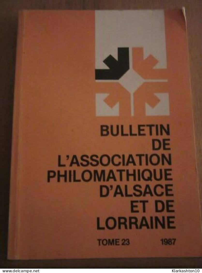 Bulletin De L'Association Philomathique D'Alsace Et De Lorraine Tome 23 - Sonstige & Ohne Zuordnung