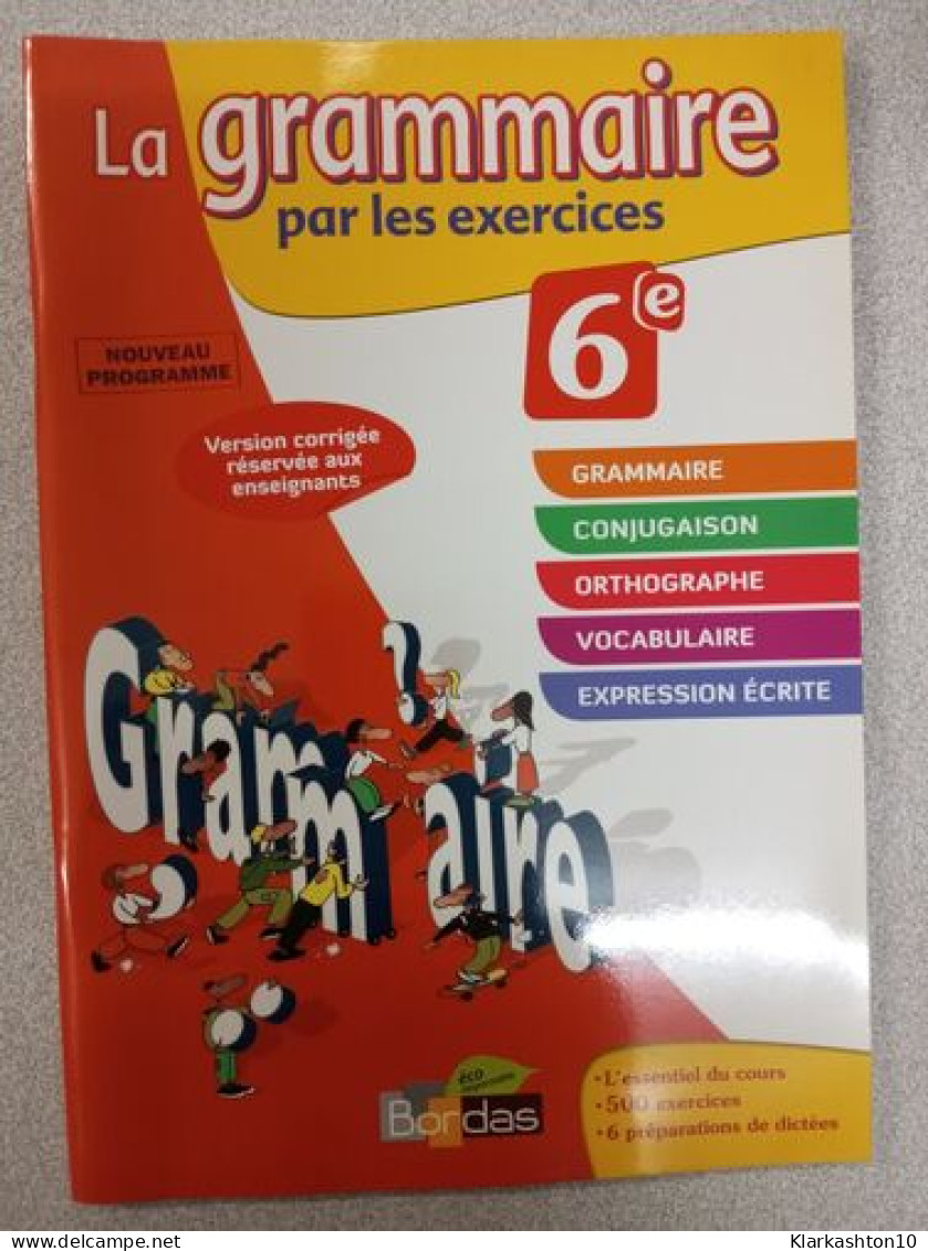 La Grammaire Par Les Exercices 6e Version Corrigée - Autres & Non Classés