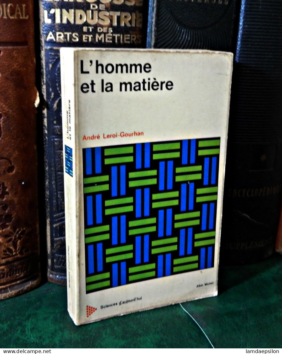 L' HOMME ET LA MATIERE...ANDRE LEROI-GOURHAN.. - Non Classés