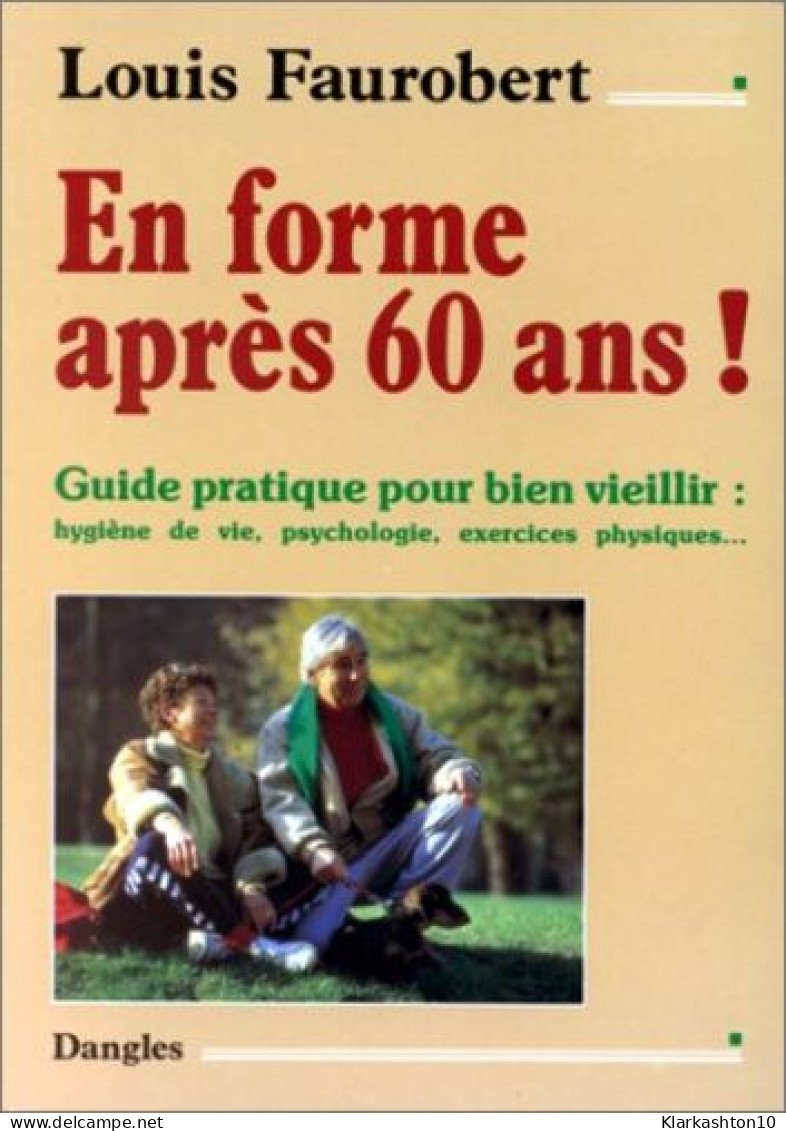 En Forme Après 60 Ans : Guide Pour Bien Viellir - Other & Unclassified