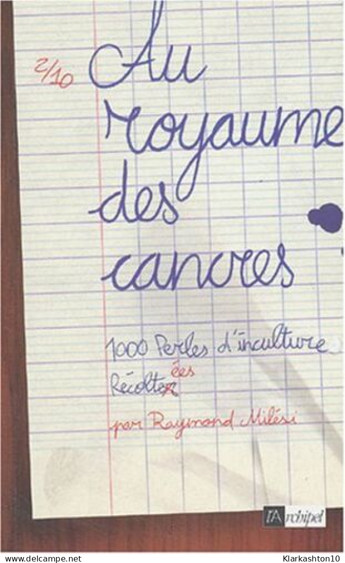 Au Royaume Des Cancres : 1000 Perles D'inculture - Otros & Sin Clasificación