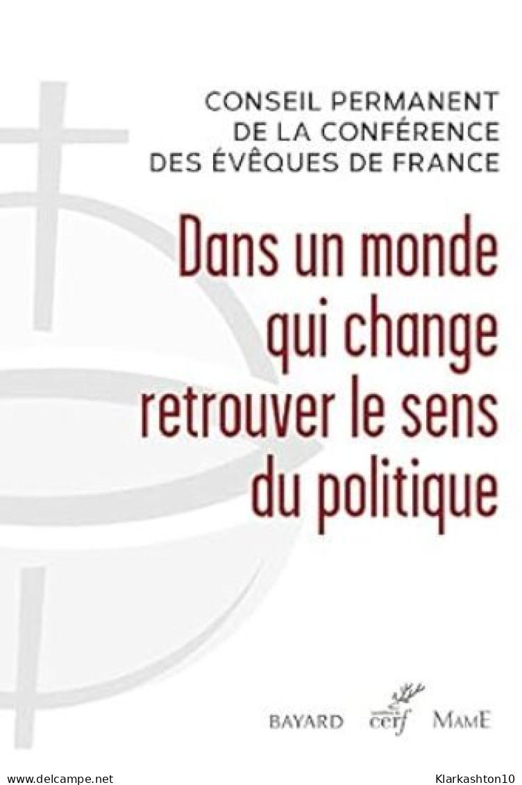 Dans Un Monde Qui Change Retrouver Le Sens Du Politique - Autres & Non Classés