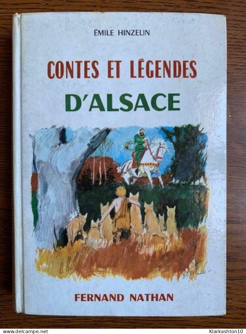 émile Hinzelin Contes Et Légendes D'Alsace Fernand Nathan - Autres & Non Classés