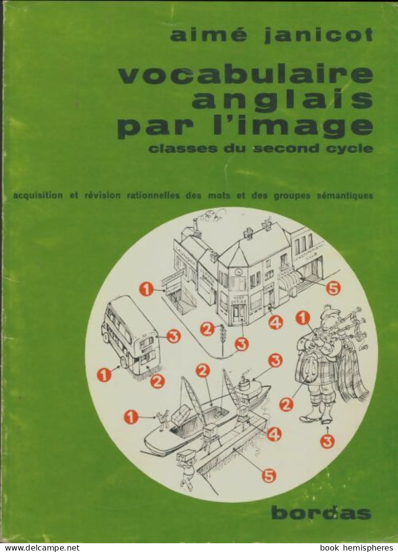 Petit Vocabulaire Anglais Par L'image : Classes Dusecond Cycle (1965) De Aimé Janicot - 12-18 Ans