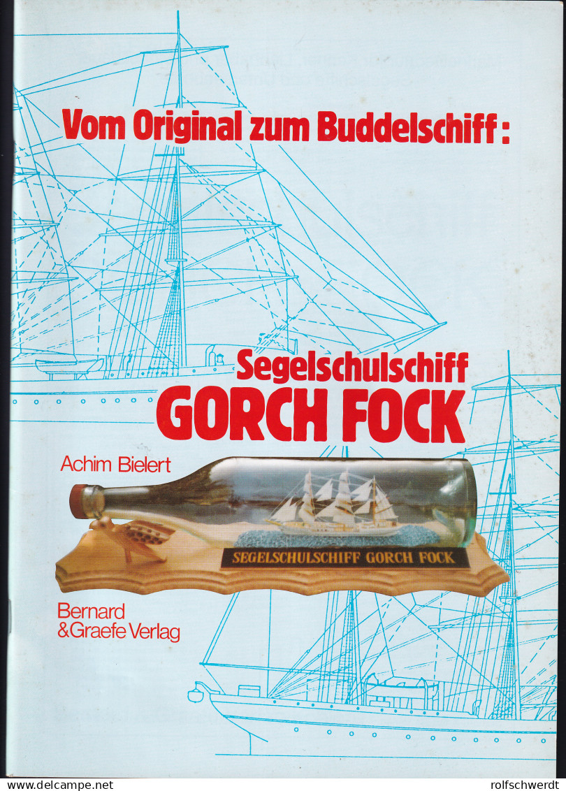 "Vom Original Zum Buddelschiff" Segelschulschiff Gorch Fock Eine Illustrierte Anleitung - Ohne Zuordnung