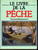 LE LIVRE DE LA PECHE  -  351 PAGES  -  NOMBREUSES PHOTOS ET ILLUSTRATIONS  -  1983 - Chasse/Pêche