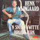 * 7" * HENK WIJNGAARD - 'N SNEEUWWITTE BRUIDSJURK (Telstar 4641) - Autres - Musique Néerlandaise