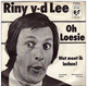 * 7" *  RINY V.d. LEE - OH LOESIE - Andere - Nederlandstalig