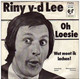 * 7" *  RINY V.d. LEE - OH LOESIE - Other - Dutch Music