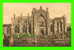 MELROSE, SCOTLAND - MELROSE ABBEY FROM SOUTH - H.D. HOOD - WRITTEN IN 1913 - - Roxburghshire
