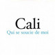 CDS   Cali  "  Qui Se Soucie De Moi  "  Promo  Europe - Ediciones De Colección