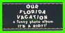 OUR FLORIDA VACATION A FUNNY PHOTO ALBUM IT'S A RIOT - 14 PICTURES - FOUR R INC, PENFIELD, NY - DIMENSION 9 X18 Cm - - Autres & Non Classés