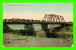 MONCTON, NEW BRUNSWICK - FOX CREEK BRIDGE - J.V. - TRAVEL - THE VALENTINE & SONS PUB CO LTD - - Autres & Non Classés