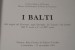 I BALTI. ALLE ORIGINI DEI PRUSSIANI, DEGLI IATVINGHI, DEI LITUANI E DEI LETTONI (V SECOLO A.C.-XIV SECOLO) 1991 CANTINI - Collections