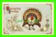 THANKSGIVING GREETINGS - TURKEY - EMBOSSED - P. SANDER - TRAVEL IN 1911 - - Thanksgiving