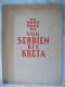 "Von Serbien Bis Kreta" Erinnerungen Vom Feldzug Einer Armee Im Großen Deutschen Freiheitskrieg Von 1941 - Polizie & Militari