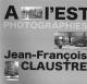 LIVRE  De PHOTOGRAPHIES "A L'EST" - 1ère Edition  2011 - 500 Ex - Dédicacé Par L'auteur - Signierte Bücher