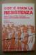 PBL/35 COS´E´ STATA LA RESISTENZA : Dalla Caduta Del Fascismo Alla Costituzione Repubbl.I.Pietra Ed.delle Autonomie 1979 - Italian