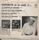 45T. DARCELYS Et Le Midi !... La Chanson Du Cabanon, Aujourd'hui Peut-être, Une Partie De Pétanque, C'est Un Pays Prés D - Other - French Music