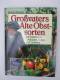 Herbert Bischof "Großvaters Alte Obstsorten" 170 Sorten Zum Anbauen, Ernten Und Genießen - Natuur