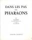DANS LES PAS DES PHARAONS  -  JEAN LECLANT ALBERT RACCAH  -  1958  -  124 PAGES - Arqueología