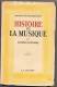 1948 - Norbert DUFOURCQ - Pour Servir à  La Connaissance De L´ HISTOIRE DE LA MUSIQUE - Editions La Colombe - Musique