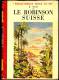 R. Wyss - Le Robinson Suisse - Bibliothèque Rouge Et Or - ( 1950 ) . - Bibliothèque Rouge Et Or