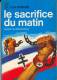 No PAYPAL !! : Guillain De Benouville SACRIFICE DU MATIN ,J´AI LU BLEU Guerre Aventure A 162/63/64 Triple Eo 1967 TTBE+ - Geschichte